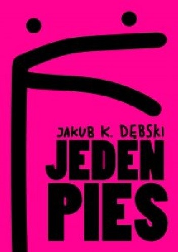Jeden pies - Jakub K. Dębski