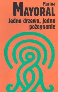 Jedno drzewo, jedno pożegnanie - Marina Mayoral