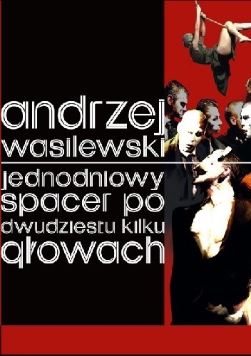 Jednodniowy spacer po dwudziestu kilku głowach - Andrzej Wasilewski