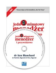 Jednominutowy menedżer i przywództwo : przywództwo sytuacyjne i lepsza komunikacja na linii przełożony-podwładny - Ken Blanchard
