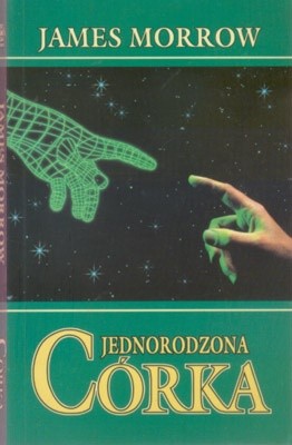 Jednorodzona córka - James Morrow