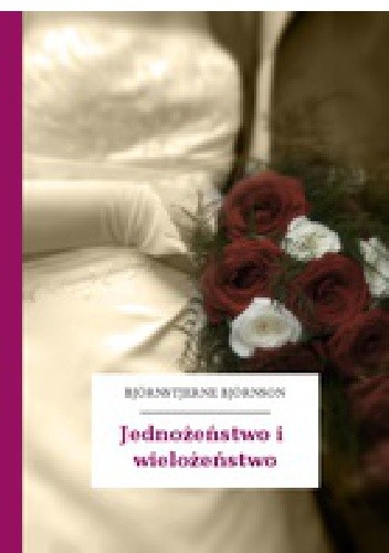 Jednożeństwo i wielożeństwo - Bjørnstjerne Bjørnson