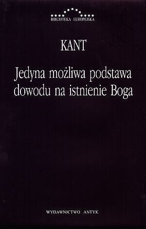 Jedyna możliwa podstawa dowodu na istnienie Boga - Immanuel Kant