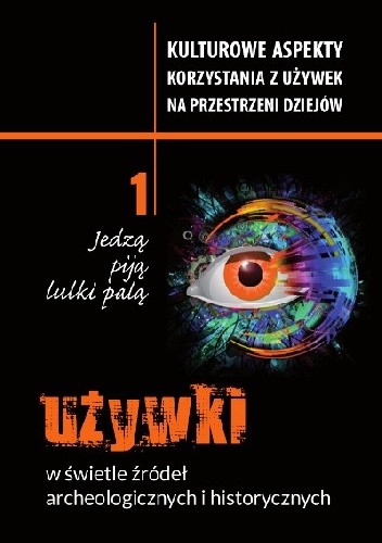 Jedzą, piją, lulki palą. Używki w świetle źródeł archeologicznych i historycznych - Andrzej Klonder