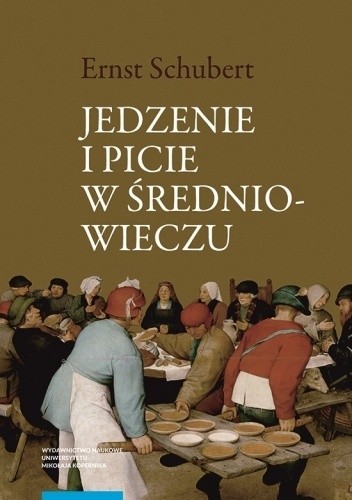 Jedzenie i picie w średniowieczu - Ernst Schubert