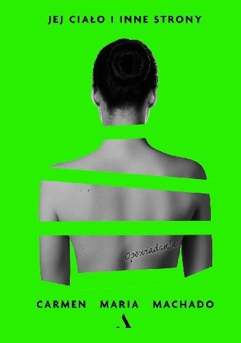 Jej ciało i inne strony - Carmen Maria Machado