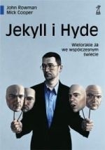 Jekyll I Hyde. Wielorakie Ja we współczesnym świecie - John Rowman