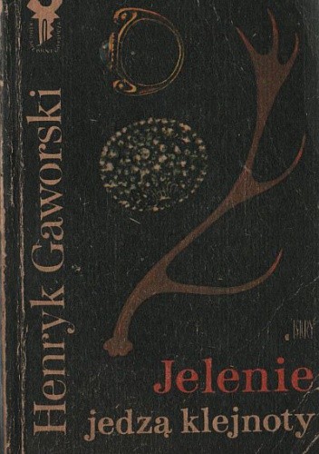 Jelenie jedzą klejnoty - Henryk Gaworski