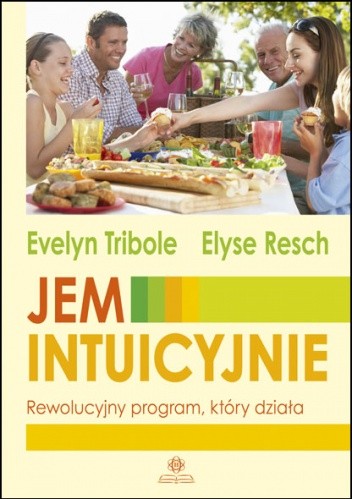 Jem intuicyjnie. Rewolucyjny program, który działa - Evelyn Tribole