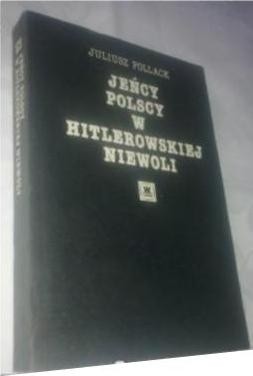 Jeńcy polscy w hitlerowskiej niewoli - Juliusz Pollack