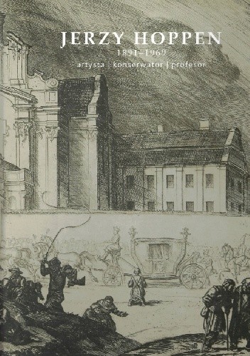 Jerzy Hoppen (1891-1969) Artysta, konserwator, profesor - Agata Rissmann