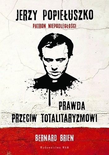 Jerzy Popiełuszko. Prawda przeciw totalitaryzmowi - Charles Wright