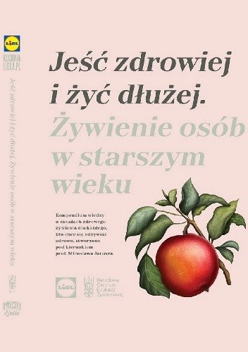 Jeść zdrowiej i żyć dłużej. Żywienie osób w starszym wieku - Karol Okrasa
