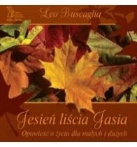 Jesień liścia Jasia. Opowieść o życiu dla małych i dużych - Leo Buscaglia