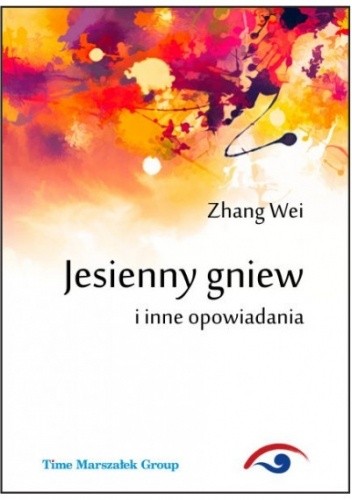 Jesienny gniew i inne opowiadania - Zhang Wei