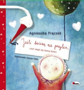 Jeśli bocian nie przyleci, czyli skąd się biorą dzieci - Agnieszka Frączek