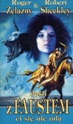 Jeśli z Faustem ci się nie uda - Roger Zelazny