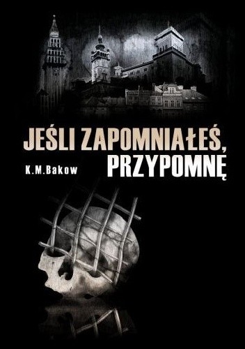 Jeśli zapomniałeś, przypomnę - K.M. Bakow