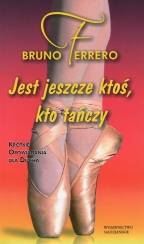 Jest jeszcze ktoś, kto tańczy - Bruno Ferrero