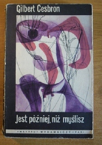 Jest później niż myślisz - Gilbert Cesbron