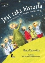 Jest taka historia. Opowieść o Januszu Korczaku - Beata Ostrowicka