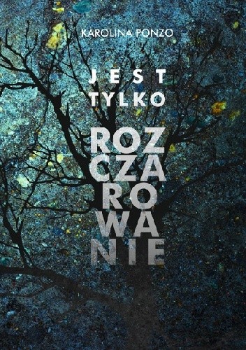 Jest tylko rozczarowanie - Karolina Ponzo