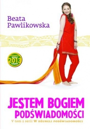 Jestem Bogiem podświadomości - Beata Pawlikowska