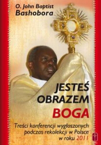 Jesteś obrazem Boga - O. John Baptist Bashobora