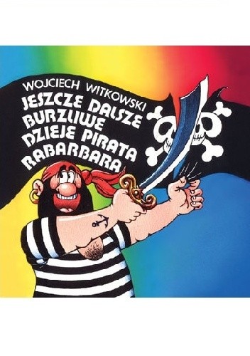 Jeszcze dalsze burzliwe dzieje pirata Rabarbara - Wojciech Witkowski