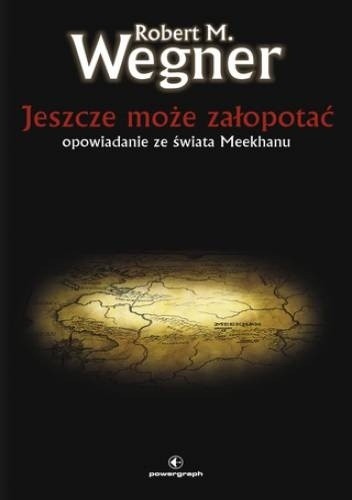 Jeszcze może załopotać. Opowiadanie ze świata Meekhanu - Robert M. Wegner