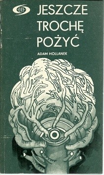 Jeszcze trochę pożyć - Adam Hollanek