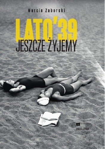 Jeszcze żyjemy. Lato '39 - Marcin Zaborski