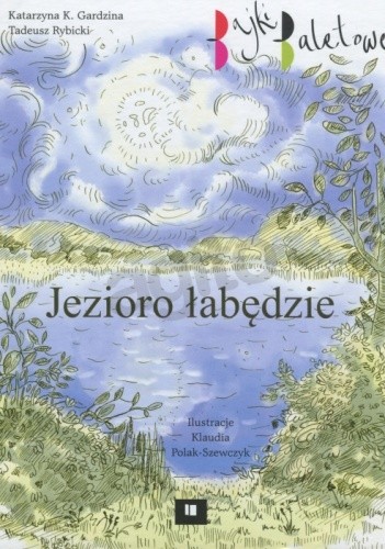 Jezioro łabędzie. Bajki baletowe - Katarzyna K. Gardzina