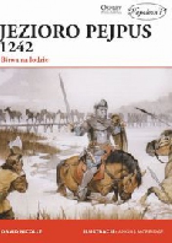 Jezioro Pejpus 1242. Bitwa na lodzie - David Nicolle