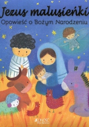 Jezus malusieńki. Opowieść o bożym Narodzeniu - Julia Stone