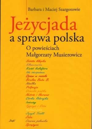 JEŻYCJADA A SPRAWA POLSKA. O powieściach Małgorzaty Musierowicz - Barbara Szargot