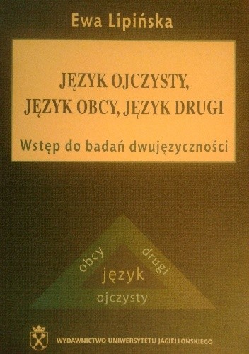Język ojczysty, język obcy, język drugi. Wstęp do badań dwujęzyczności - Ewa Lipińska