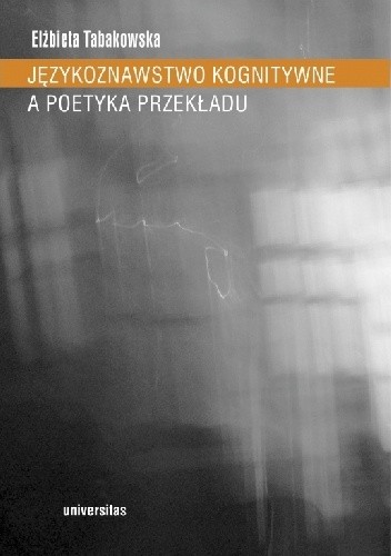 Językoznawstwo kognitywne a poetyka przekładu - Elżbieta Tabakowska