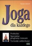Joga dla każdego. Praktyka. Specjalne programy ćwiczeń. Techniki oddechowe - Kareen Zebroff