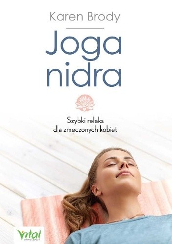 Joga nidra. Szybki relaks dla zmęczonych kobiet - Karen Brody