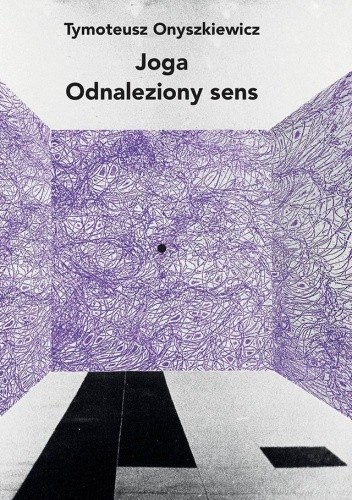 Joga. Odnaleziony sens - Tymoteusz Onyszkiewicz