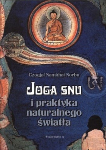 Joga snu i praktyka naturalnego światła - Czogjal Namkhai Norbu