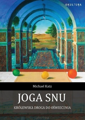 Joga snu. Królewska droga do oświecenia - Michael Katz