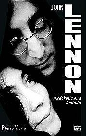 John Lennon. Niedokończona ballada - Pierre Merle