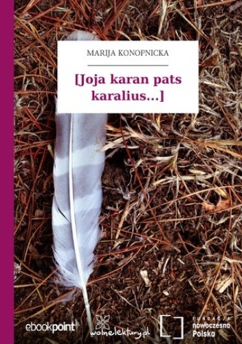 [Joja karan pats karalius... - Maria Konopnicka