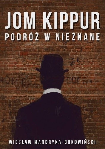 JOM KIPPUR Podróż w nieznane. Tom II Trylogii - Wiesław Mandryka-Bukowiński