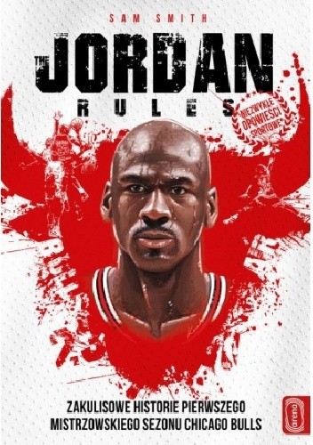 Jordan Rules. Zakulisowe historie pierwszego mistrzowskiego sezonu Chicago Bulls - Sam Smith