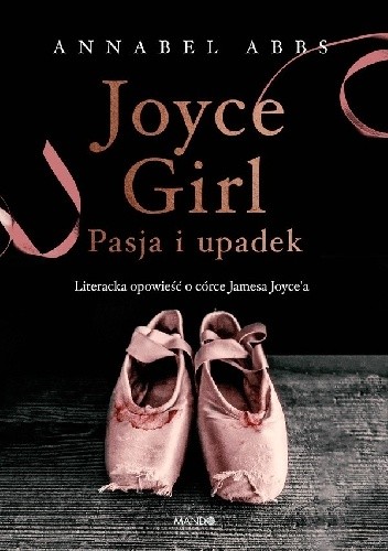 Joyce Girl. Pasja i upadek. Literacka opowieść o córce Jamesa Joyce'a - Annabel Abbs