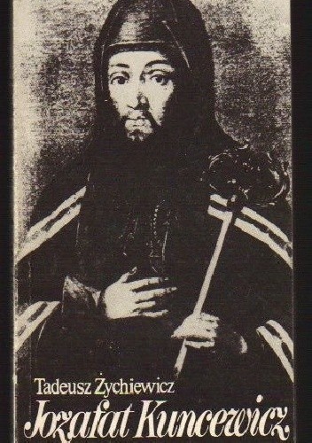 Jozafat Kuncewicz - Tadeusz Żychiewicz