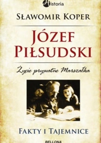 Józef Piłsudski. Fakty i tajemnice - Sławomir Koper